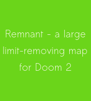 Remnant - a large limit-removing map for Doom 2
